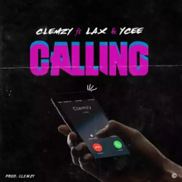L.a.x - Calling (Prod. By Clemzy) ft Ycee x Clemzy
